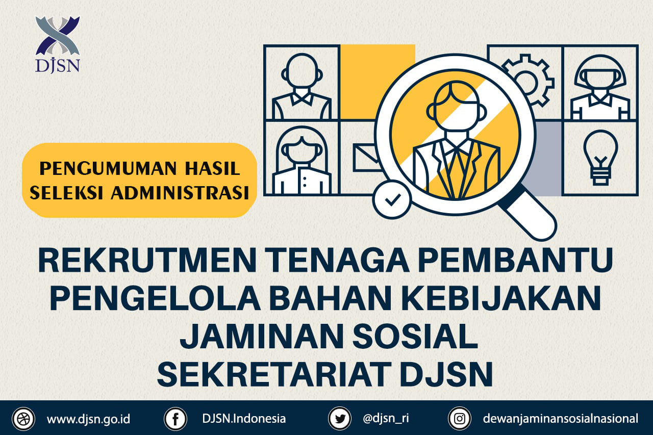 PENGUMUMAN HASIL SELEKSI ADMINISTRASI PENGISIAN TENAGA PEMBANTU PENGELOLA BAHAN KEBIJAKAN JAMMINAN SOSIAL SEKRETARIAT DEWAN JAMINAN SOSIAL NASIONAL